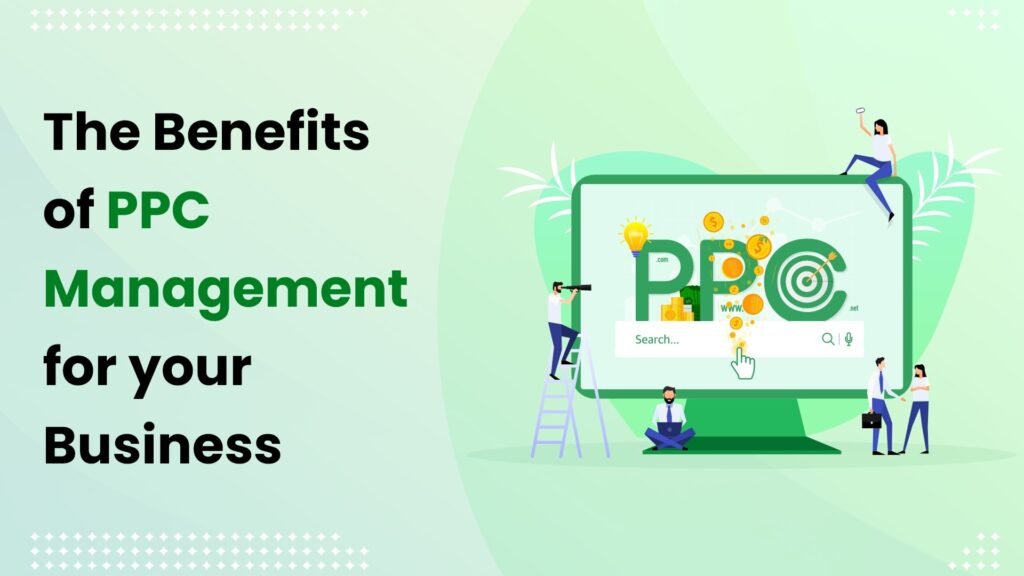 The Importance of PPC Management and Why You Need It